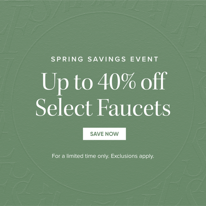 Spring Savings Event - Up to 40% off Select Faucets - Save Now - For a limited time only. Exclusions apply. 