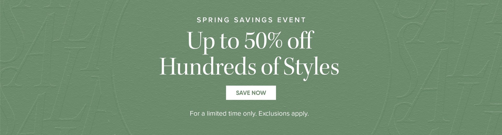 Spring Savings Event - Up to 50% off Hundreds of Styles - Save Now 