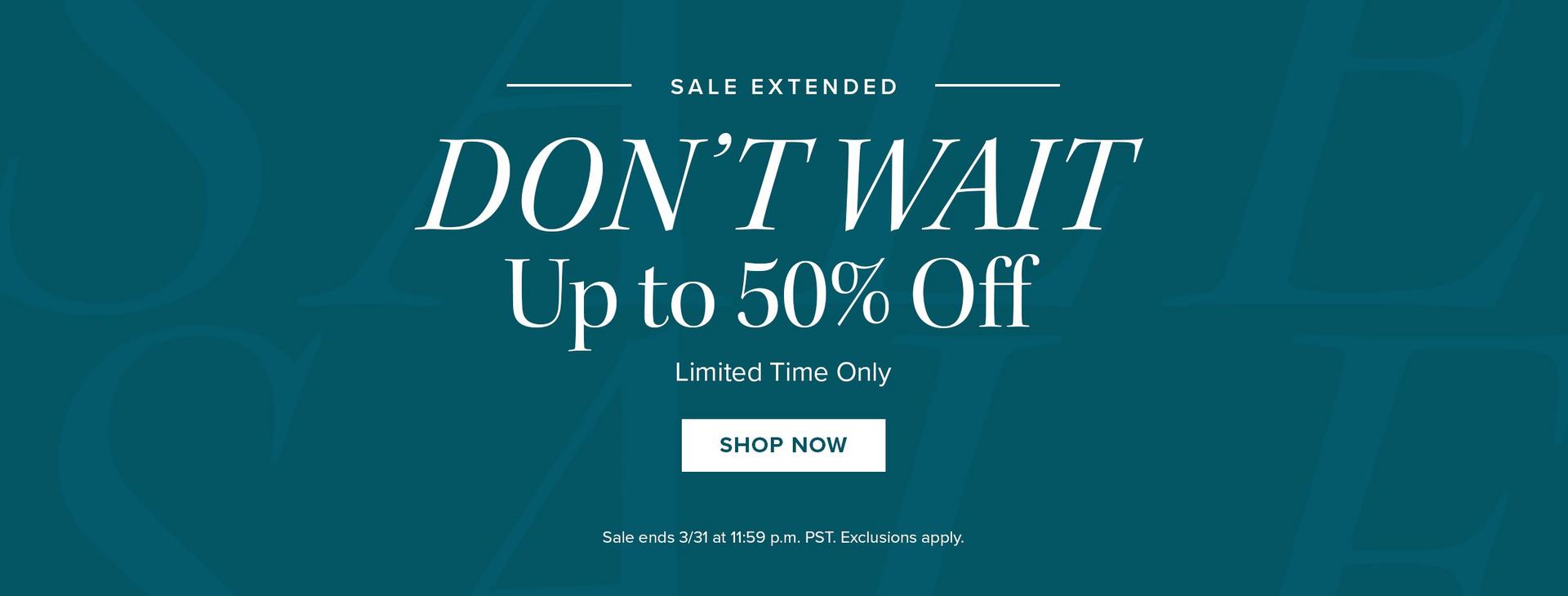 Sale Extended - Don't Wait, Up to 50% Off, Limited Time Only