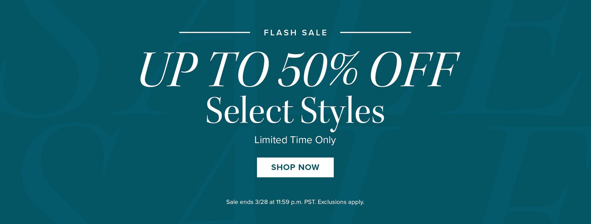 Flash Sale - Up to 50% Off Select Styles, Limited Time Only