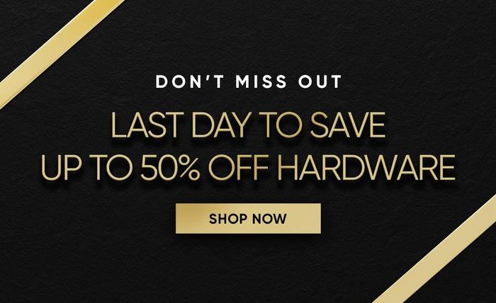 Last Day to Save Up to 50% Off Hardware